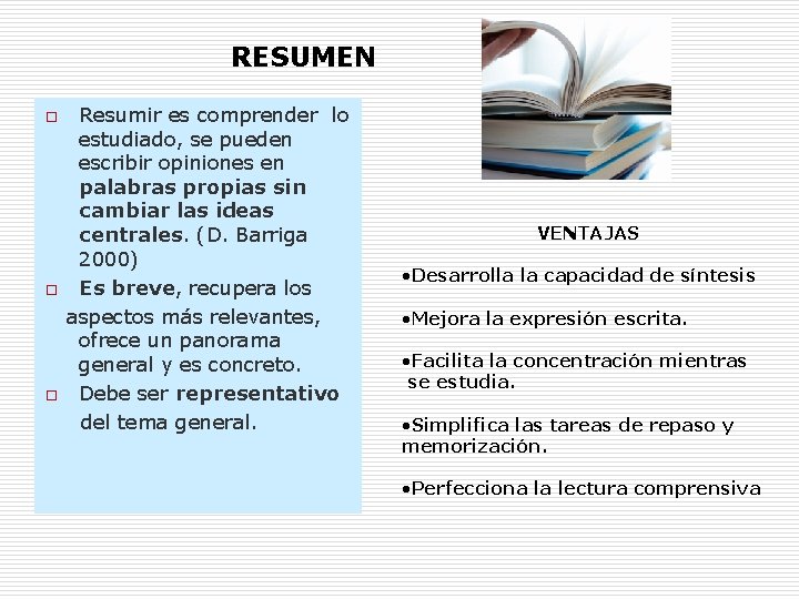 RESUMEN o o o Resumir es comprender lo estudiado, se pueden escribir opiniones en RESUMEN o o o Resumir es comprender lo estudiado, se pueden escribir opiniones en