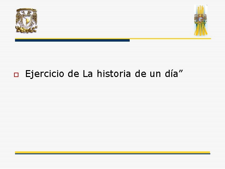 o Ejercicio de La historia de un día” o Ejercicio de La historia de un día”