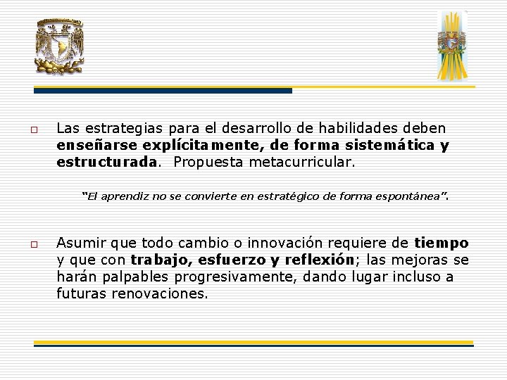 o Las estrategias para el desarrollo de habilidades deben enseñarse explícitamente, de forma sistemática o Las estrategias para el desarrollo de habilidades deben enseñarse explícitamente, de forma sistemática