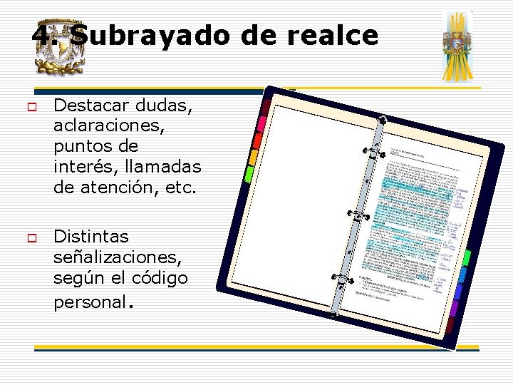 4. Subrayado de realce o o Destacar dudas, aclaraciones, puntos de interés, llamadas de 4. Subrayado de realce o o Destacar dudas, aclaraciones, puntos de interés, llamadas de