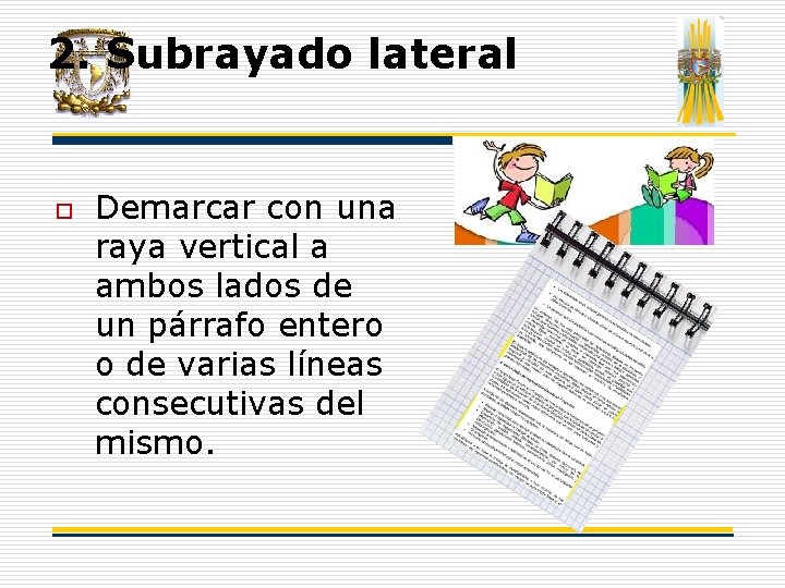 2. Subrayado lateral o Demarcar con una raya vertical a ambos lados de un 2. Subrayado lateral o Demarcar con una raya vertical a ambos lados de un