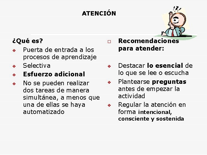 ATENCIÓN ¿Qué es? v Puerta de entrada a los procesos de aprendizaje v Selectiva ATENCIÓN ¿Qué es? v Puerta de entrada a los procesos de aprendizaje v Selectiva