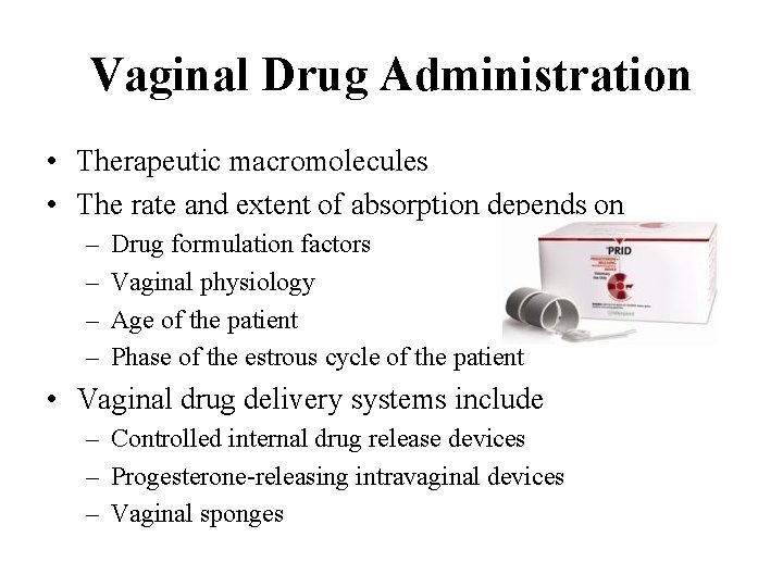 Vaginal Drug Administration • Therapeutic macromolecules • The rate and extent of absorption depends