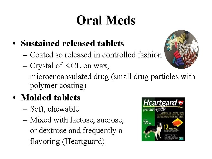 Oral Meds • Sustained released tablets – Coated so released in controlled fashion –