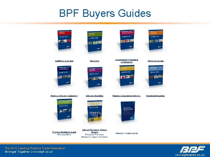 BPF Buyers Guides The UK’s Leading Plastics Trade Federation Stronger Together | www. bpf.