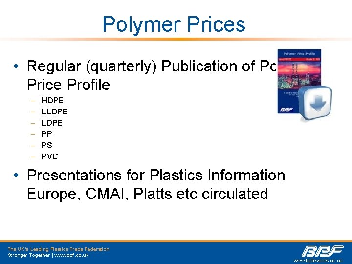 Polymer Prices • Regular (quarterly) Publication of Polymer Price Profile – – – HDPE