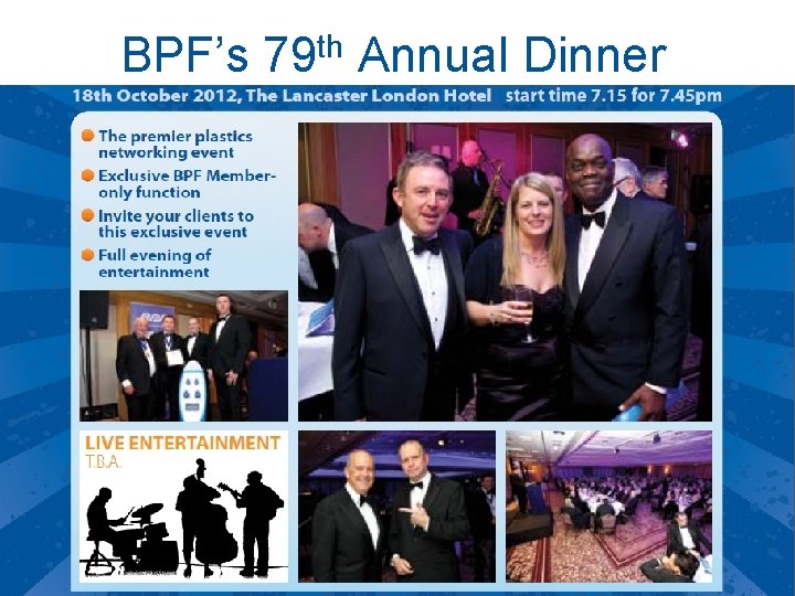 BPF’s th 79 Annual Dinner The UK’s Leading Plastics Trade Federation Stronger Together |