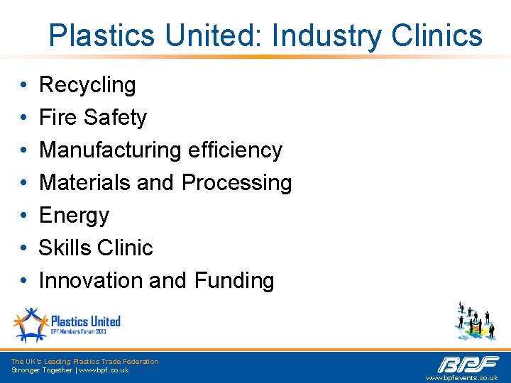 Plastics United: Industry Clinics • • Recycling Fire Safety Manufacturing efficiency Materials and Processing