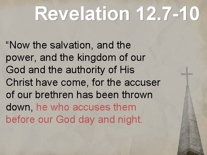 Revelation 12. 7 -10 “Now the salvation, and the power, and the kingdom of