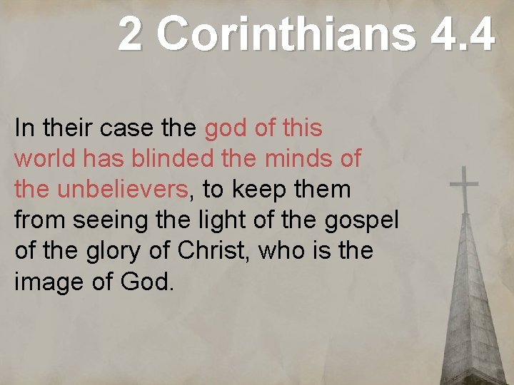 2 Corinthians 4. 4 In their case the god of this world has blinded