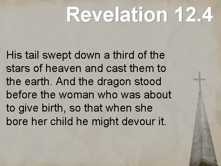 Revelation 12. 4 His tail swept down a third of the stars of heaven