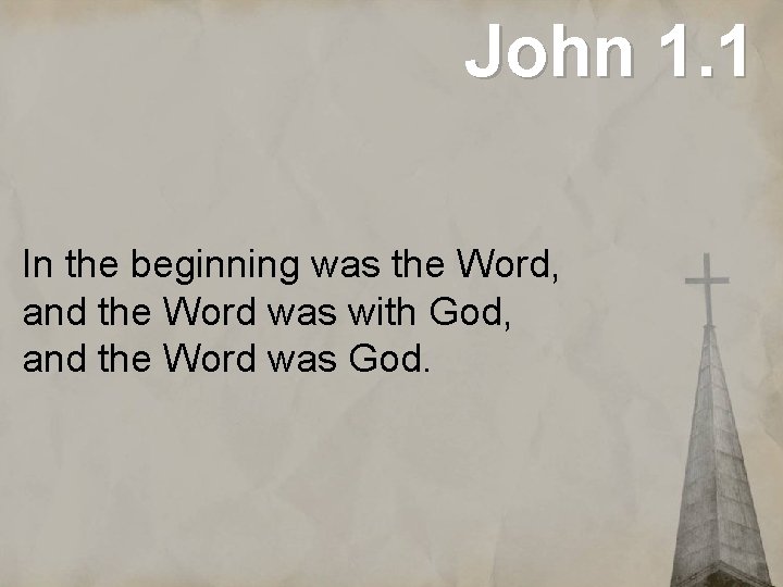 John 1. 1 In the beginning was the Word, and the Word was with