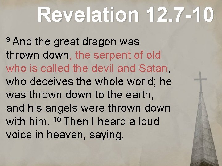 Revelation 12. 7 -10 9 And the great dragon was thrown down, the serpent