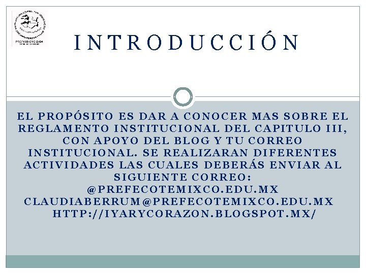 INTRODUCCIÓN EL PROPÓSITO ES DAR A CONOCER MAS SOBRE EL REGLAMENTO INSTITUCIONAL DEL CAPITULO