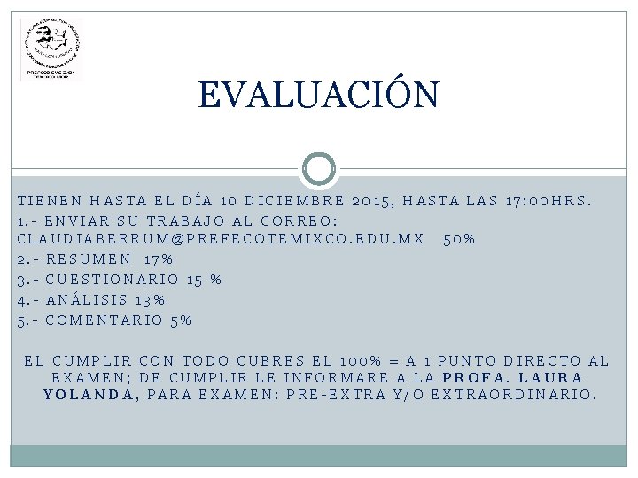 EVALUACIÓN TIENEN HASTA EL DÍA 10 DICIEMBRE 2015, HASTA LAS 17: 00 HRS. 1.