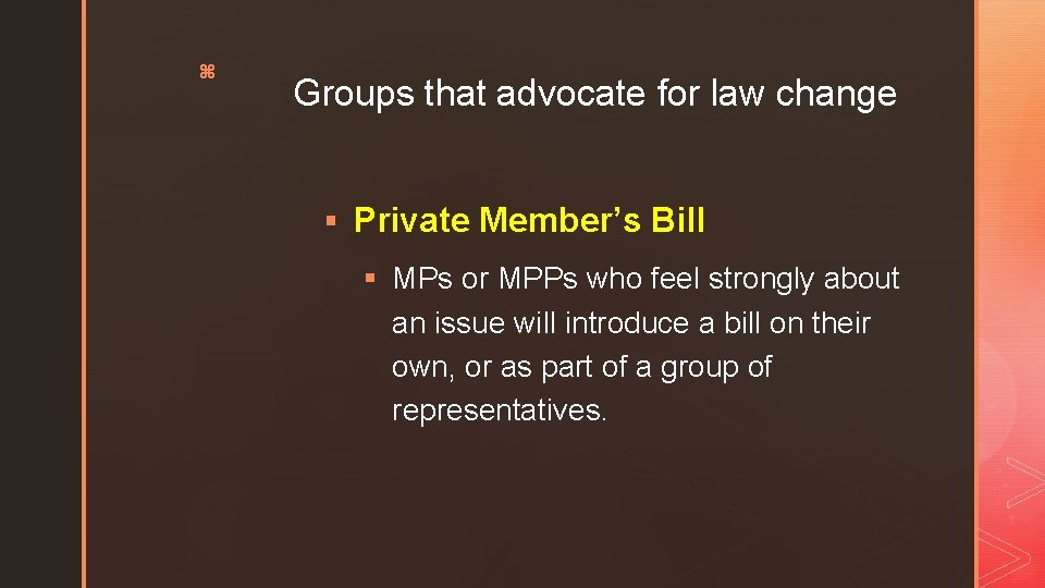 z Groups that advocate for law change § Private Member’s Bill § MPs or