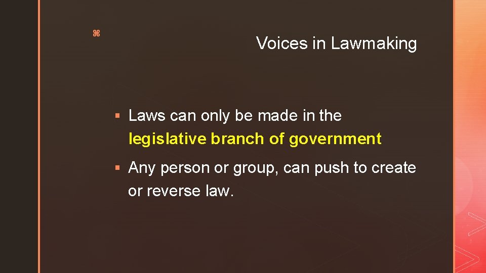 z Voices in Lawmaking § Laws can only be made in the legislative branch