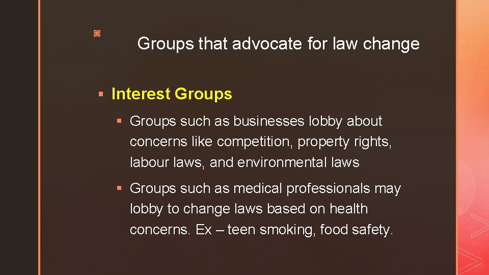 z Groups that advocate for law change § Interest Groups § Groups such as