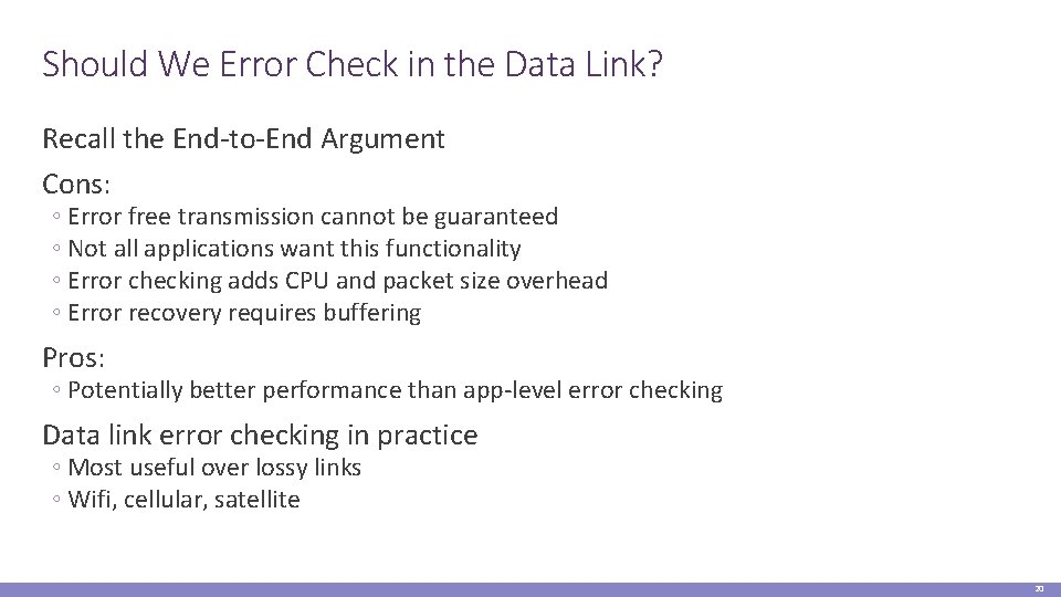 Should We Error Check in the Data Link? Recall the End-to-End Argument Cons: ◦