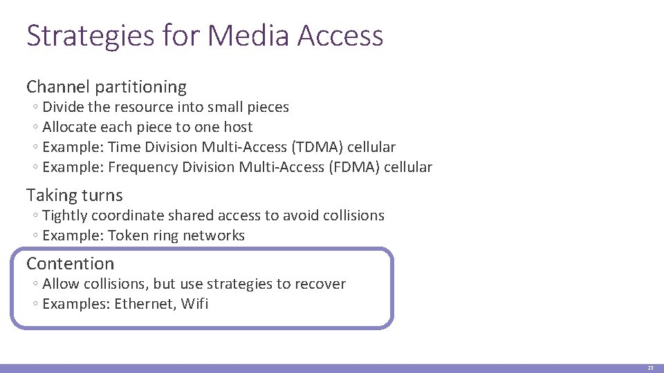 Strategies for Media Access Channel partitioning ◦ Divide the resource into small pieces ◦