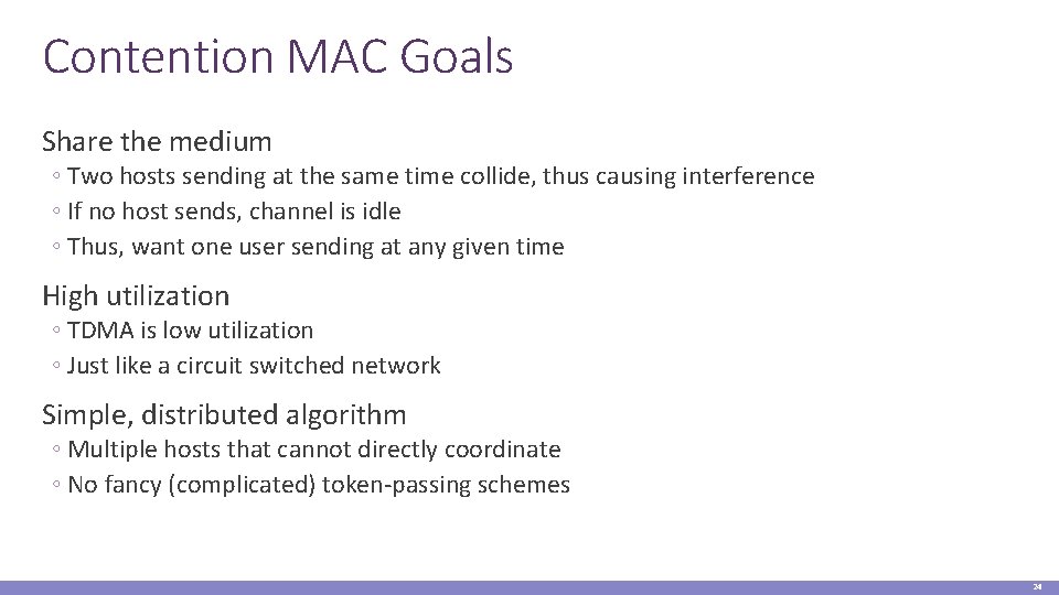 Contention MAC Goals Share the medium ◦ Two hosts sending at the same time