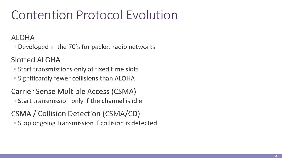 Contention Protocol Evolution ALOHA ◦ Developed in the 70’s for packet radio networks Slotted