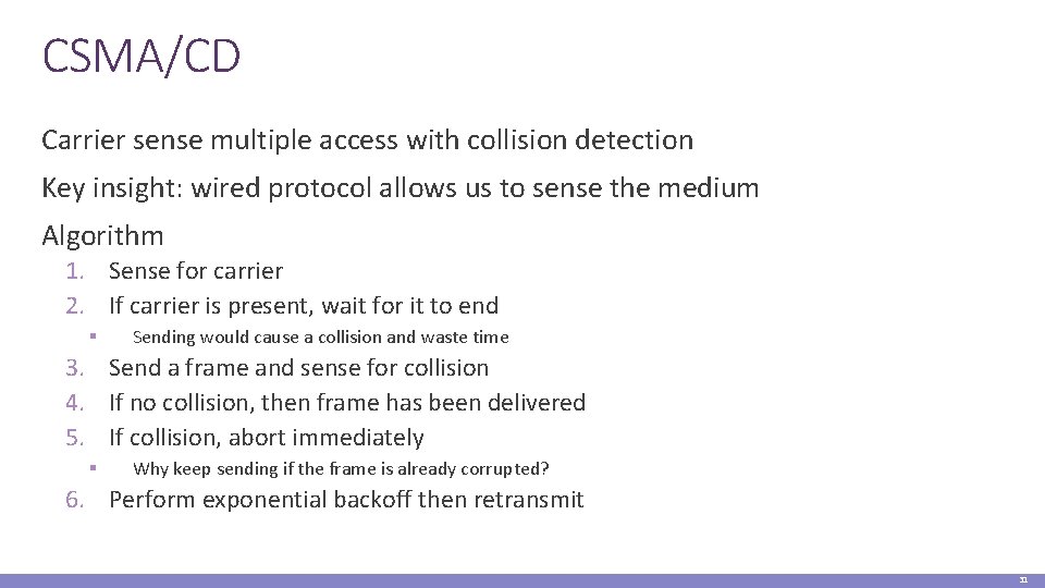 CSMA/CD Carrier sense multiple access with collision detection Key insight: wired protocol allows us