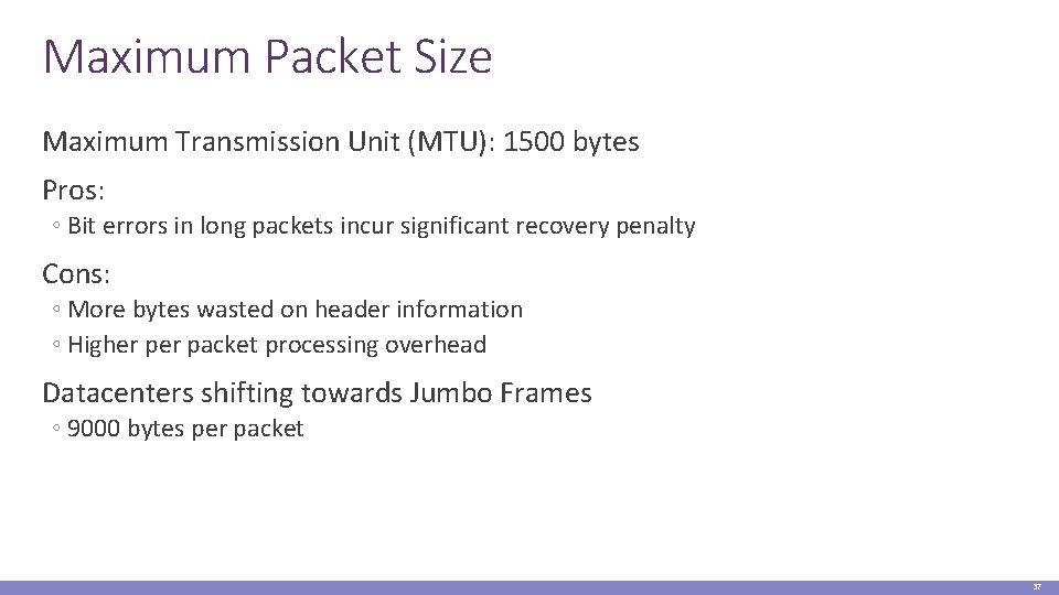 Maximum Packet Size Maximum Transmission Unit (MTU): 1500 bytes Pros: ◦ Bit errors in