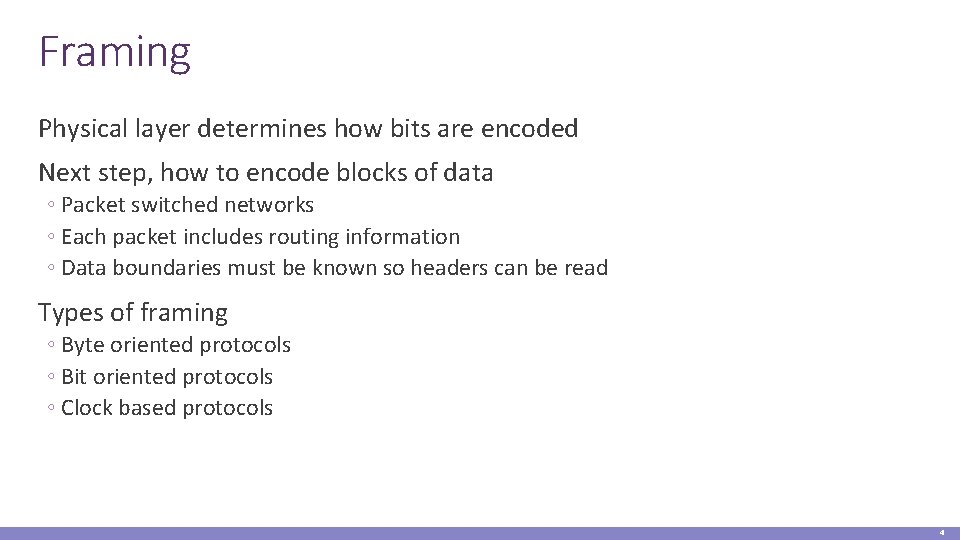 Framing Physical layer determines how bits are encoded Next step, how to encode blocks