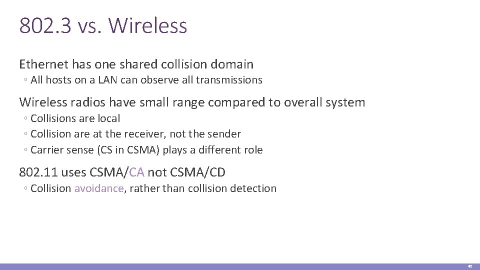 802. 3 vs. Wireless Ethernet has one shared collision domain ◦ All hosts on