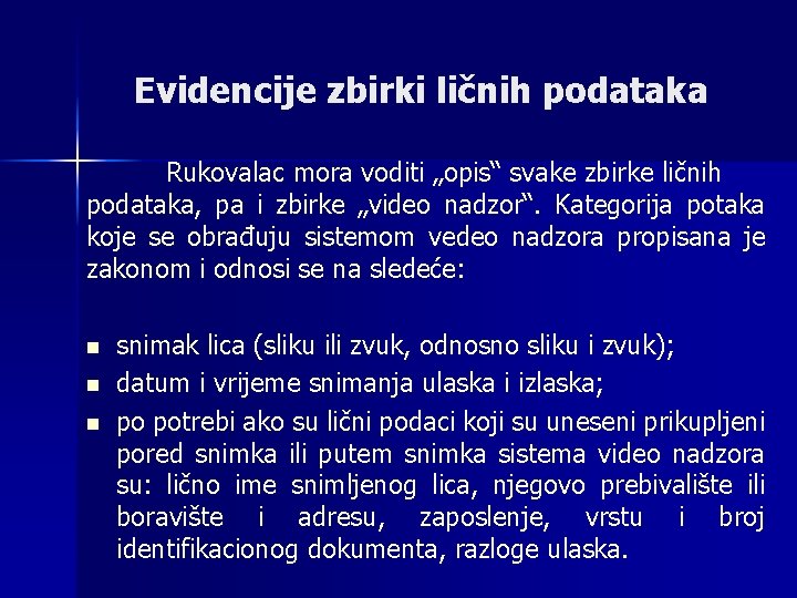 Evidencije zbirki ličnih podataka Rukovalac mora voditi „opis“ svake zbirke ličnih podataka, pa i