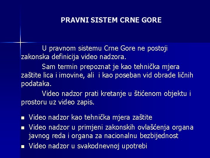 PRAVNI SISTEM CRNE GORE U pravnom sistemu Crne Gore ne postoji zakonska definicija video