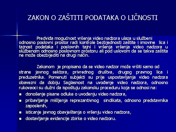 ZAKON O ZAŠTITI PODATAKA O LIČNOSTI Predviđa mogućnost vršenja video nadzora ulaza u službeni