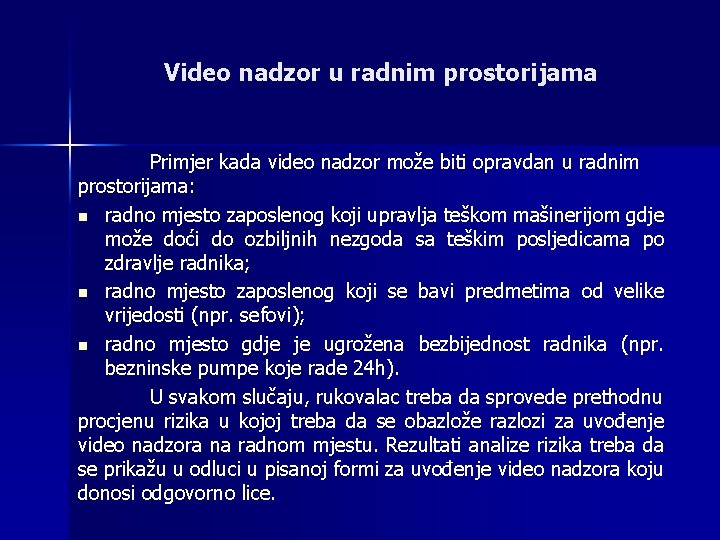 Video nadzor u radnim prostorijama Primjer kada video nadzor može biti opravdan u radnim