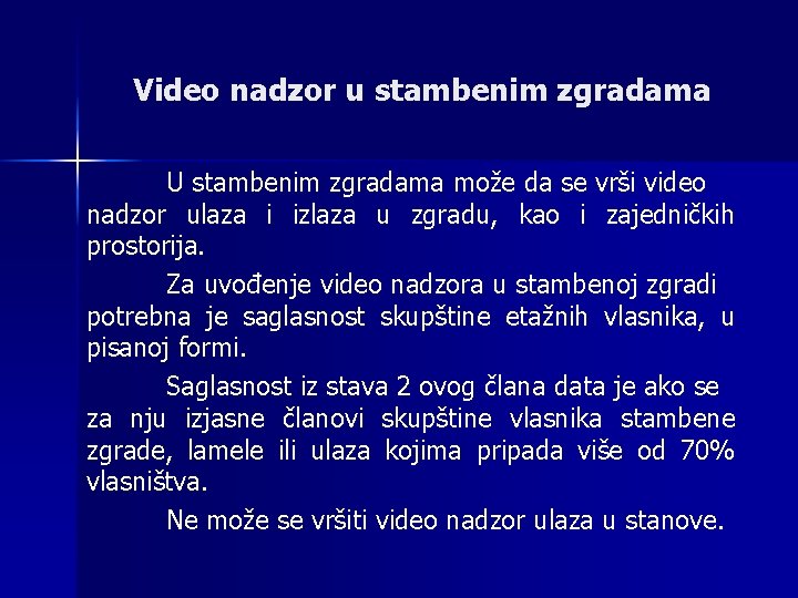 Video nadzor u stambenim zgradama U stambenim zgradama može da se vrši video nadzor