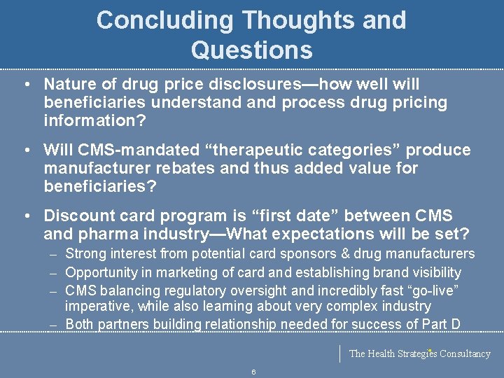 Concluding Thoughts and Questions • Nature of drug price disclosures—how well will beneficiaries understand