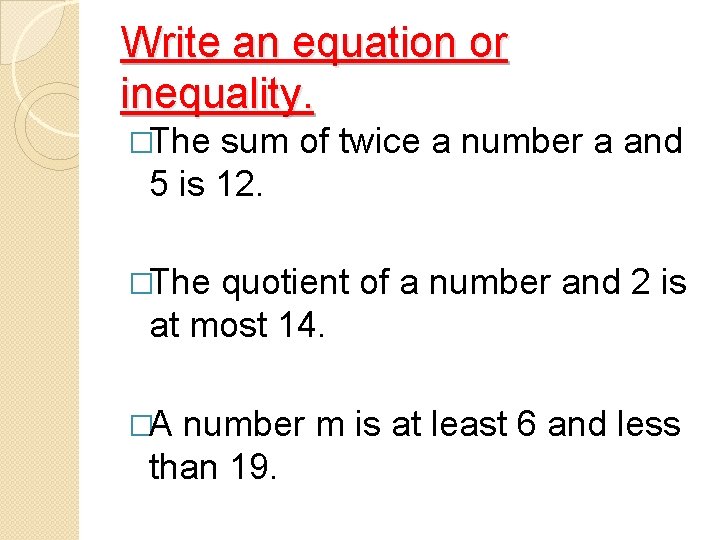 Write an equation or inequality. �The sum of twice a number a and 5