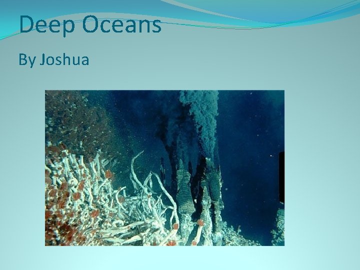 Deep Oceans By Joshua 
