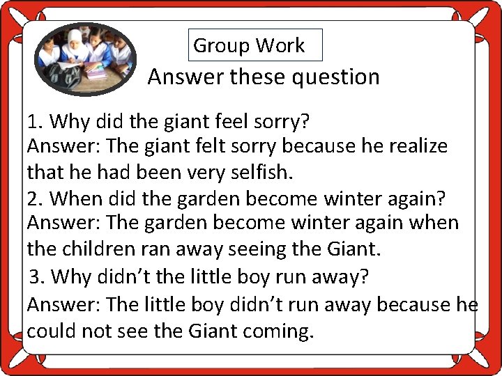 Group Work Answer these question 1. Why did the giant feel sorry? Answer: The