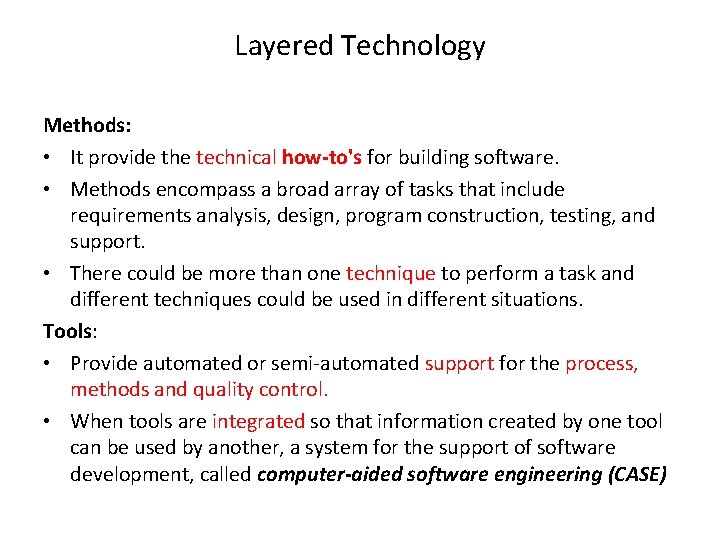 Layered Technology Methods: • It provide the technical how-to's for building software. • Methods