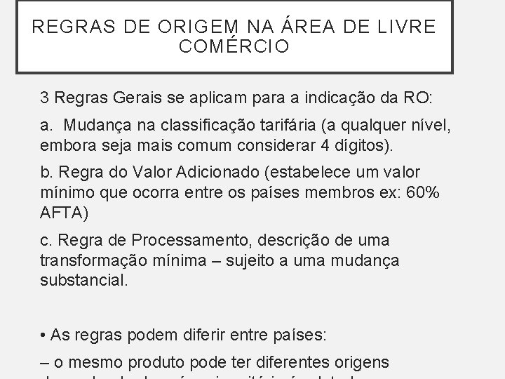 REGRAS DE ORIGEM NA ÁREA DE LIVRE COMÉRCIO 3 Regras Gerais se aplicam para