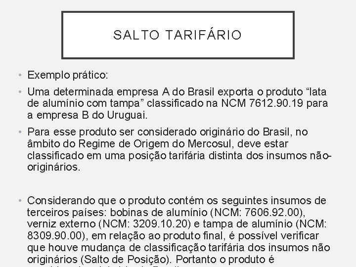 SALTO TARIFÁRIO • Exemplo prático: • Uma determinada empresa A do Brasil exporta o