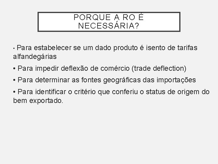 PORQUE A RO É NECESSÁRIA? • Para estabelecer se um dado produto é isento