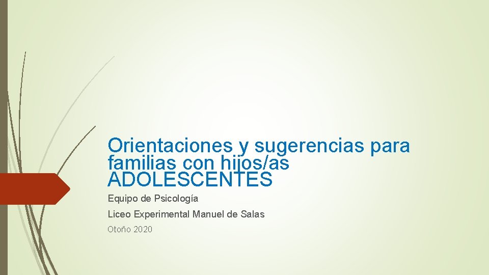 Orientaciones y sugerencias para familias con hijos/as ADOLESCENTES Equipo de Psicología Liceo Experimental Manuel