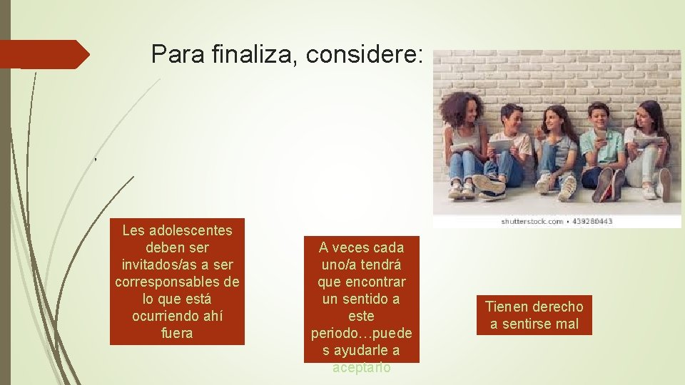 Para finaliza, considere: , Les adolescentes deben ser invitados/as a ser corresponsables de lo