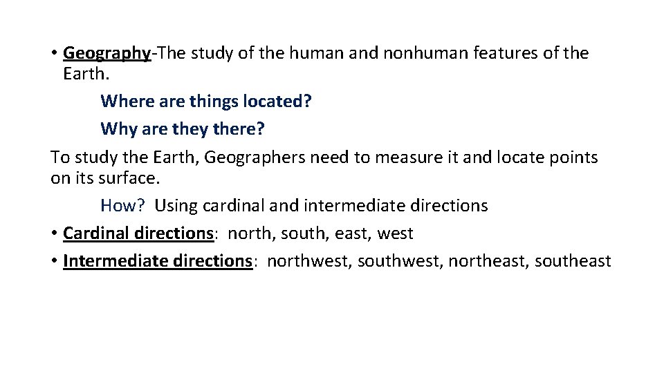  • Geography-The study of the human and nonhuman features of the Earth. Where