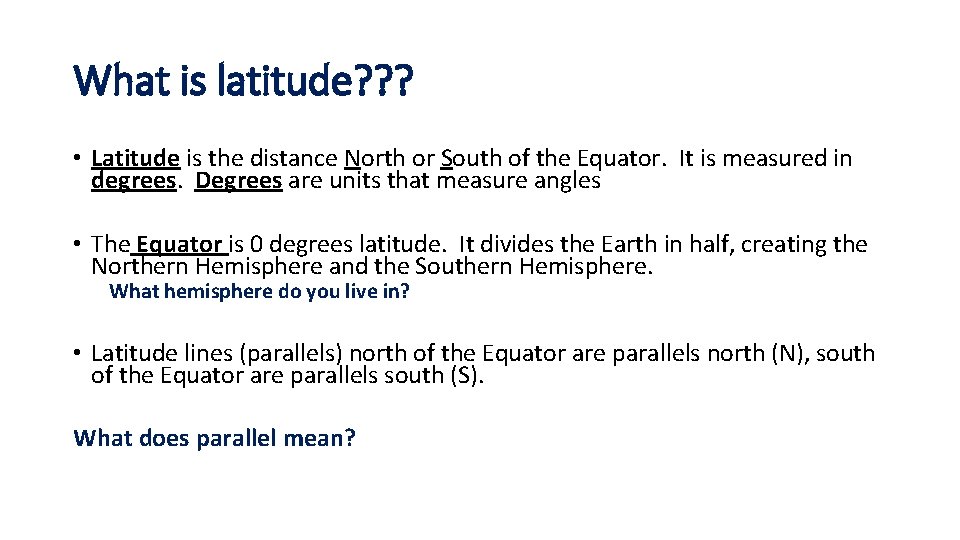 What is latitude? ? ? • Latitude is the distance North or South of