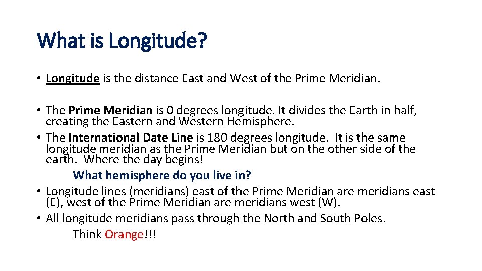 What is Longitude? • Longitude is the distance East and West of the Prime