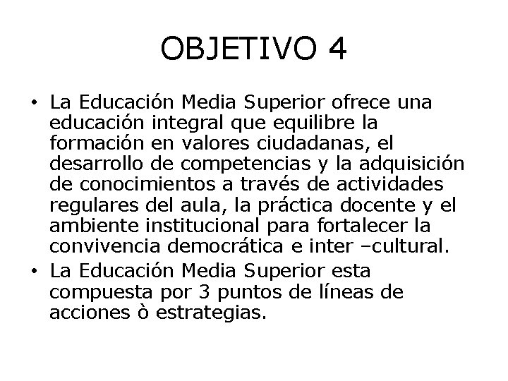 OBJETIVO 4 • La Educación Media Superior ofrece una educación integral que equilibre la