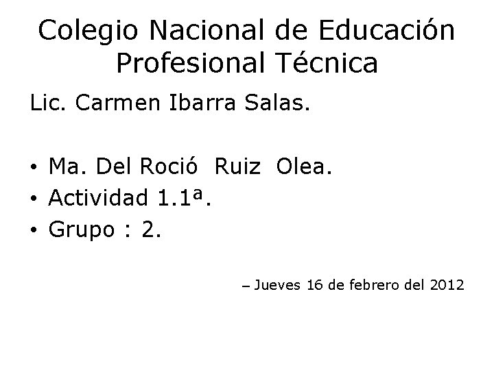 Colegio Nacional de Educación Profesional Técnica Lic. Carmen Ibarra Salas. • Ma. Del Roció